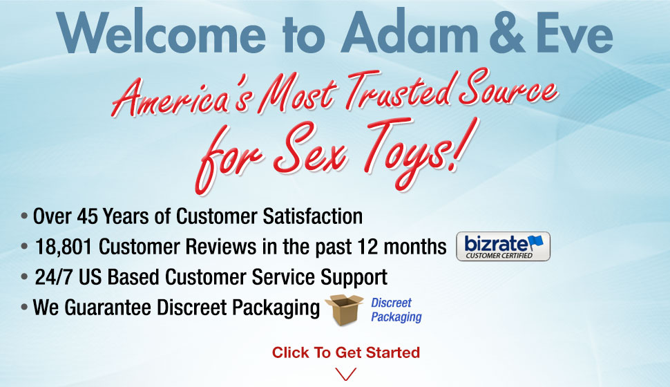 Welcome to Adam and Eve, America's most trusted source for sex toys.