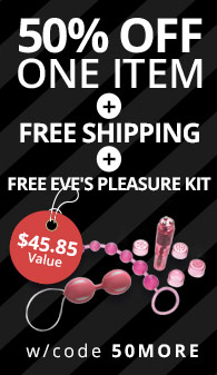 50% Off 1 Item plus Free Eve's Pleasure Kit plus Free Shipping with $59 purchase. Enter code 50MORE